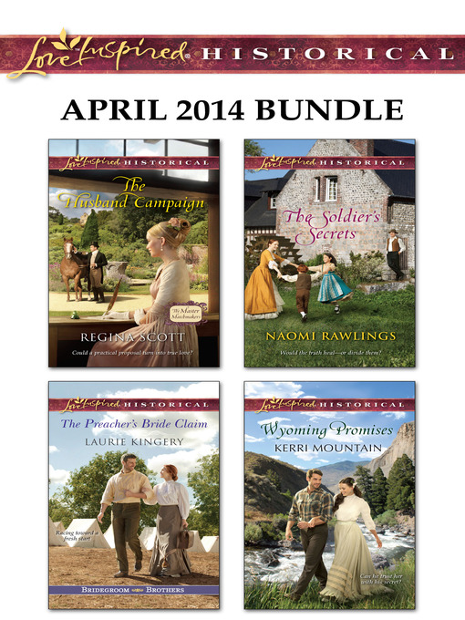 Title details for Love Inspired Historical April 2014 Bundle: The Husband Campaign\The Preacher's Bride Claim\The Soldier's Secrets\Wyoming Promises by Regina Scott - Available